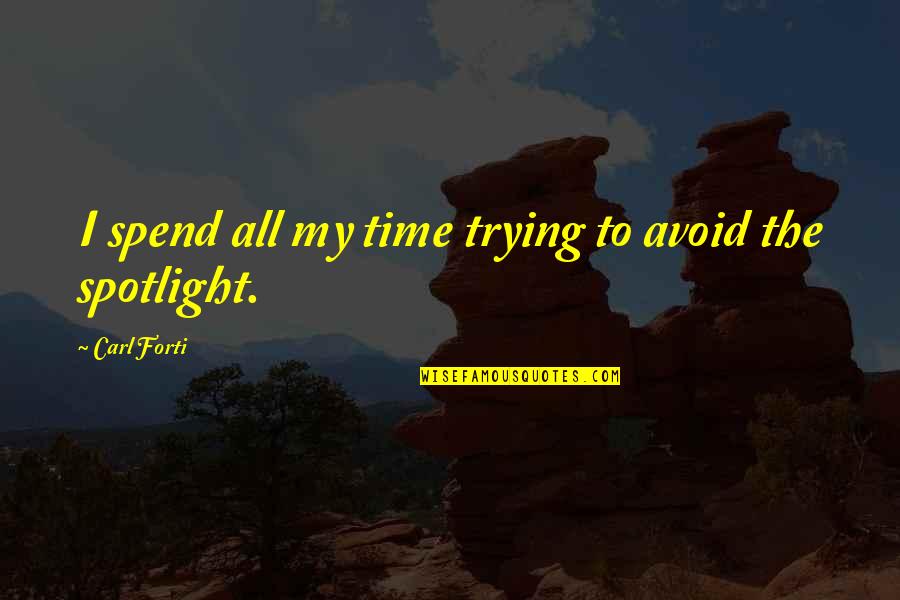 Glassine Envelope Quotes By Carl Forti: I spend all my time trying to avoid Glassine Envelope Quotes By Carl Forti: I spend all my time trying to avoid