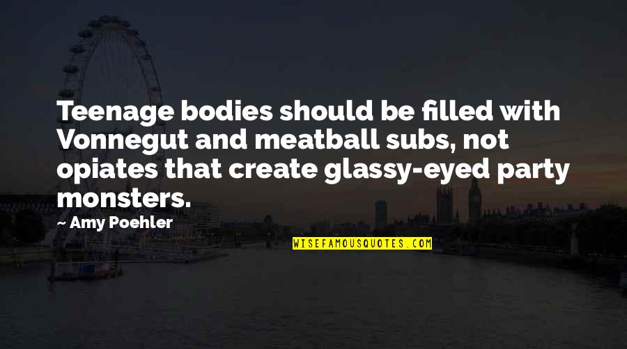 Glassy Quotes By Amy Poehler: Teenage bodies should be filled with Vonnegut and