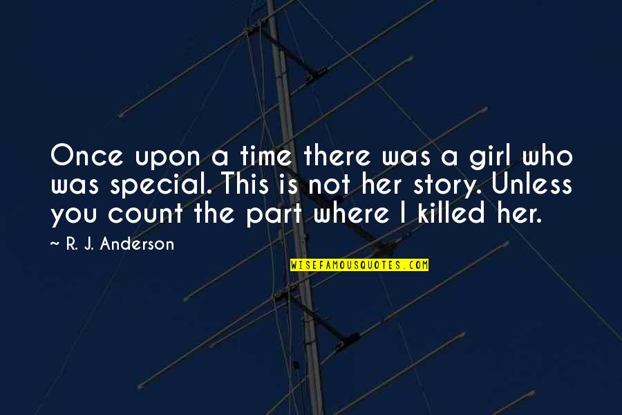 Glassy Quotes By R. J. Anderson: Once upon a time there was a girl