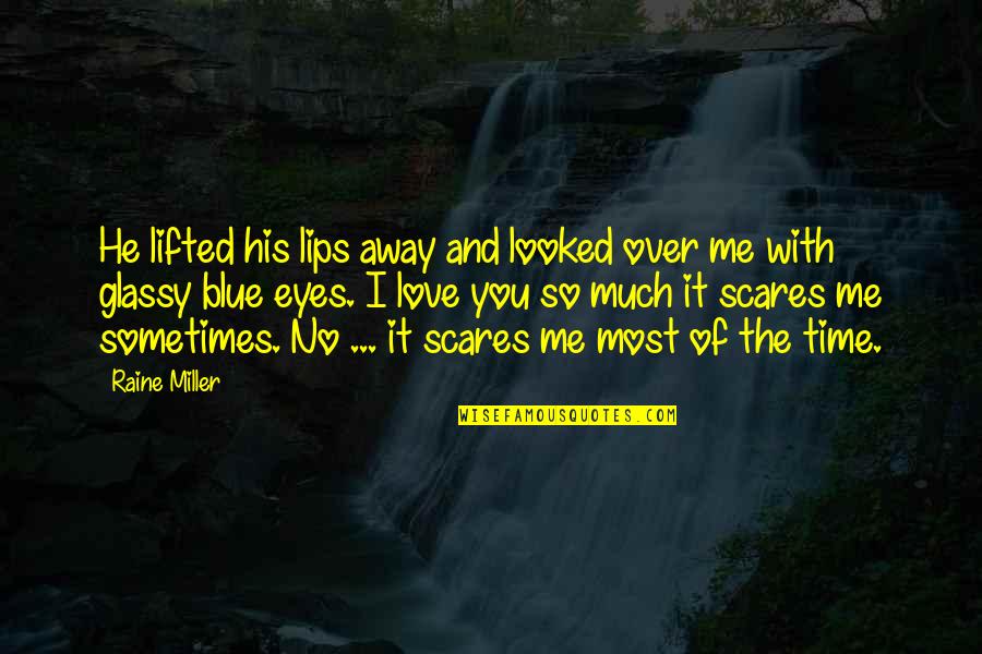 Glassy Quotes By Raine Miller: He lifted his lips away and looked over