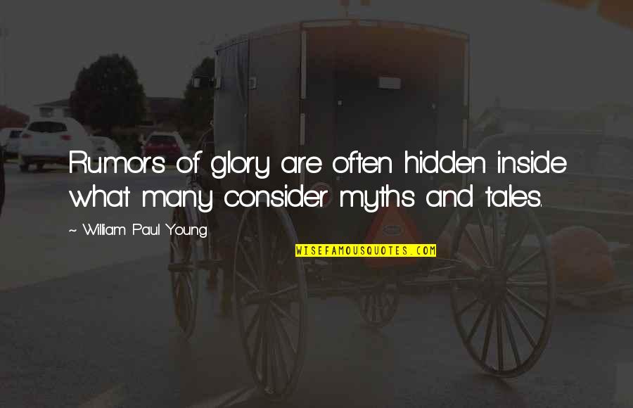Glastonbury Quotes By William Paul Young: Rumors of glory are often hidden inside what