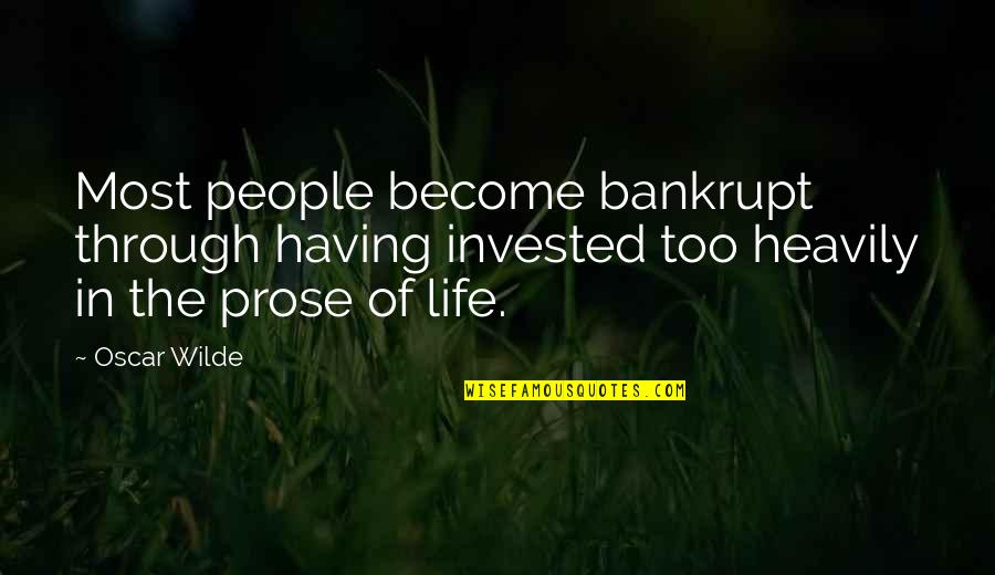 Glatfelter Claims Quotes By Oscar Wilde: Most people become bankrupt through having invested too