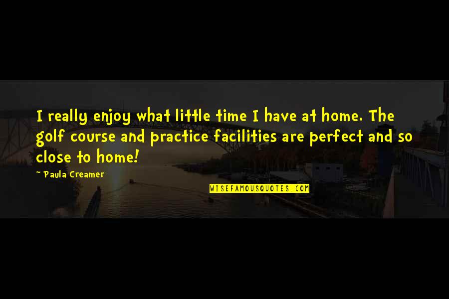 Glathe Quotes By Paula Creamer: I really enjoy what little time I have Glathe Quotes By Paula Creamer: I really enjoy what little time I have