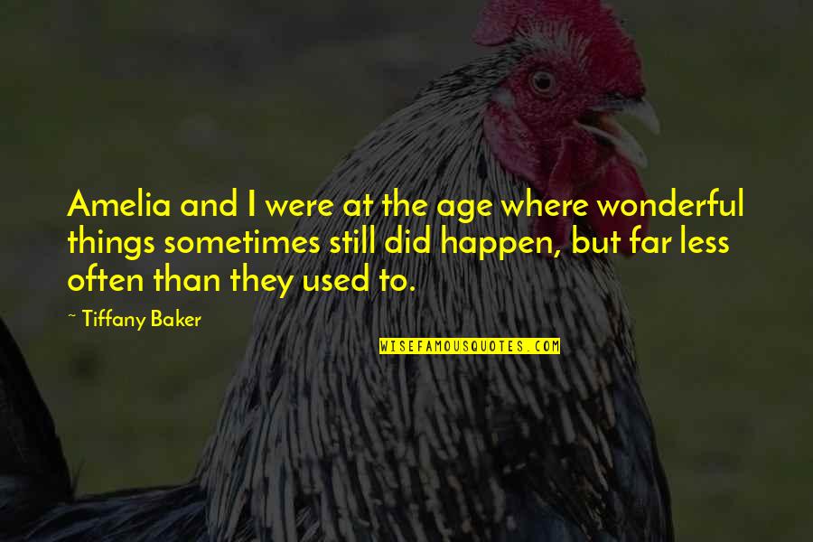 Glatman Quotes By Tiffany Baker: Amelia and I were at the age where Glatman Quotes By Tiffany Baker: Amelia and I were at the age where
