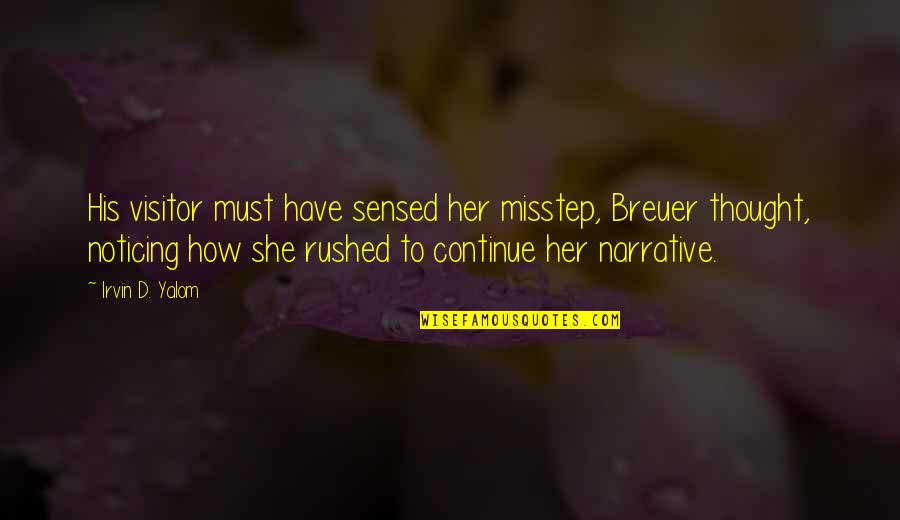 Glatstein Obrien Denver Quotes By Irvin D. Yalom: His visitor must have sensed her misstep, Breuer Glatstein Obrien Denver Quotes By Irvin D. Yalom: His visitor must have sensed her misstep, Breuer