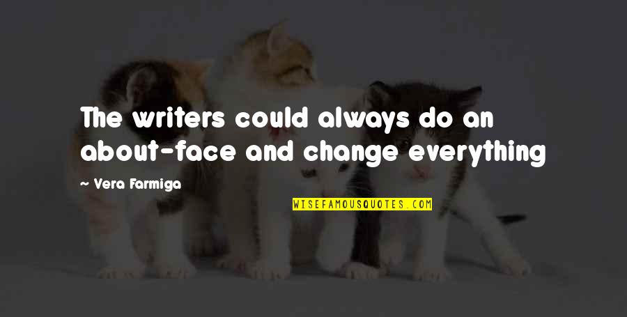 Glatstein Poet Quotes By Vera Farmiga: The writers could always do an about-face and