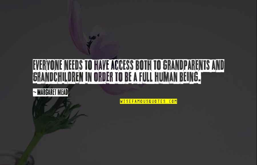 Glatstein Torah Quotes By Margaret Mead: Everyone needs to have access both to grandparents Glatstein Torah Quotes By Margaret Mead: Everyone needs to have access both to grandparents