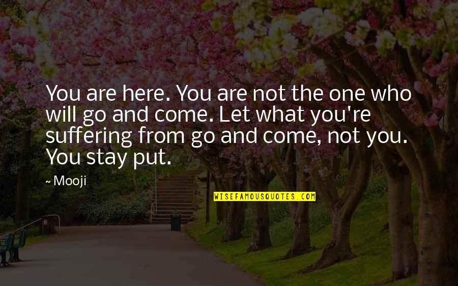Glatt Kosher Quotes By Mooji: You are here. You are not the one Glatt Kosher Quotes By Mooji: You are here. You are not the one