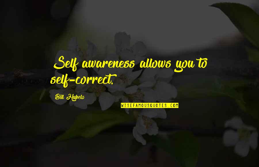 Glatzer Carnuntum Quotes By Bill Hybels: Self awareness allows you to self-correct.