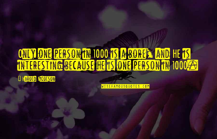 Glatzmaier Ucsc Quotes By Harold Nicolson: Only one person in 1000 is a bore,