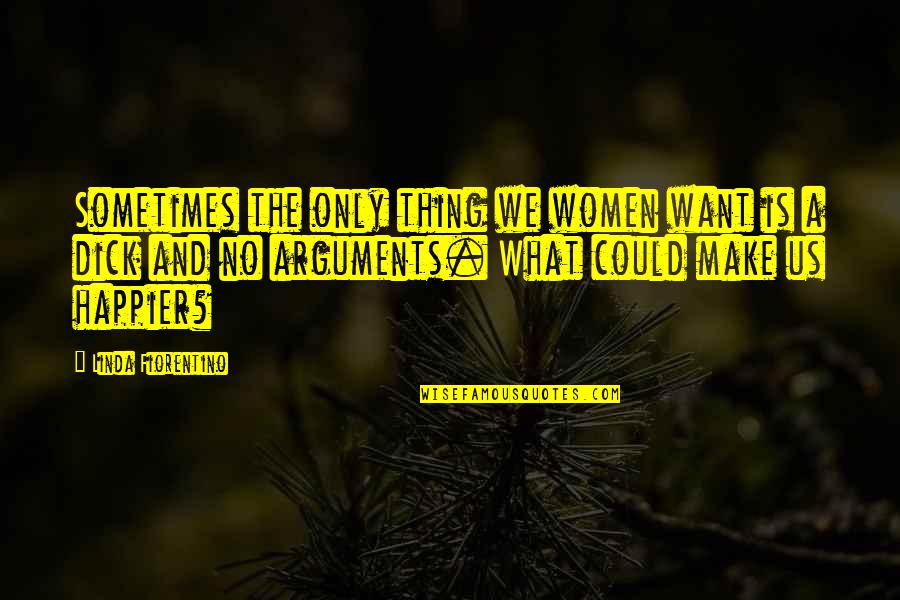 Glaube Quotes By Linda Fiorentino: Sometimes the only thing we women want is