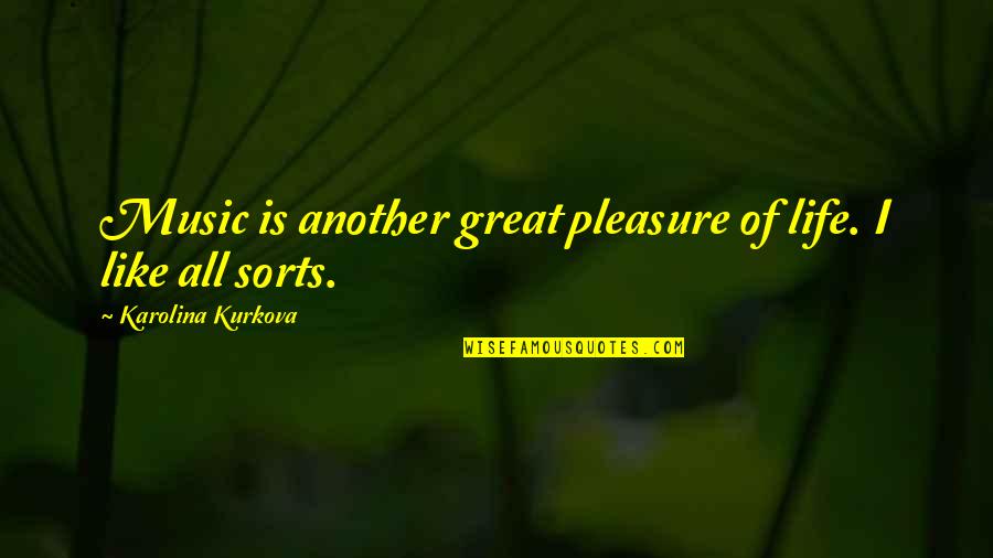 Glaubte Quotes By Karolina Kurkova: Music is another great pleasure of life. I Glaubte Quotes By Karolina Kurkova: Music is another great pleasure of life. I