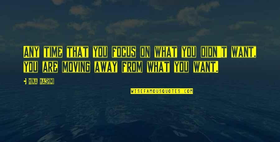 Glaucia Franchi Quotes By Hina Hashmi: Any time that you focus on what you Glaucia Franchi Quotes By Hina Hashmi: Any time that you focus on what you