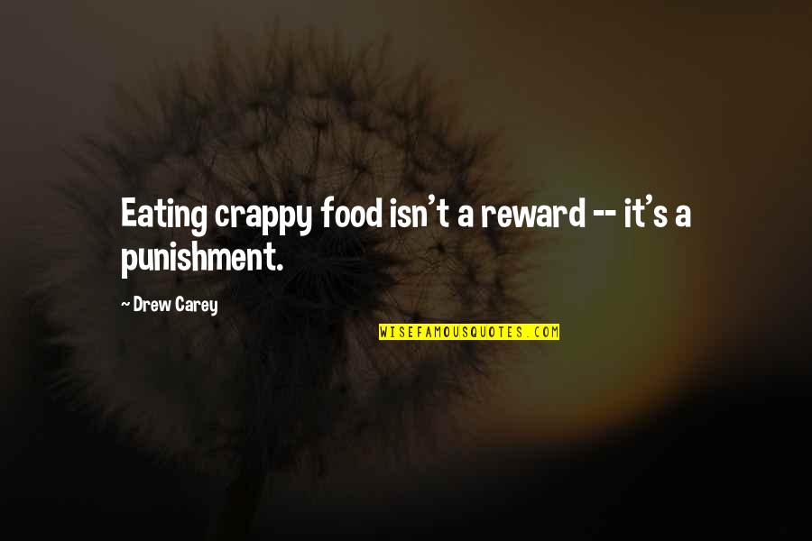 Glaucoma Awareness Quotes By Drew Carey: Eating crappy food isn't a reward -- it's
