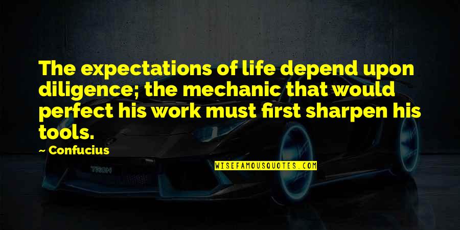 Glaucus Marginatus Quotes By Confucius: The expectations of life depend upon diligence; the Glaucus Marginatus Quotes By Confucius: The expectations of life depend upon diligence; the