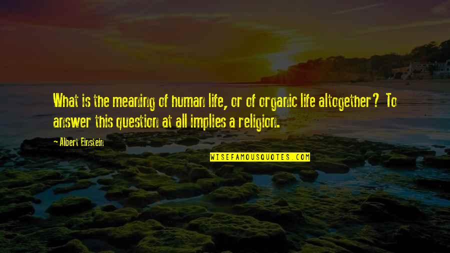 Glauerts Integral Quotes By Albert Einstein: What is the meaning of human life, or