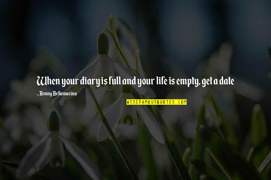 Glavo Love Quotes By Benny Bellamacina: When your diary is full and your life