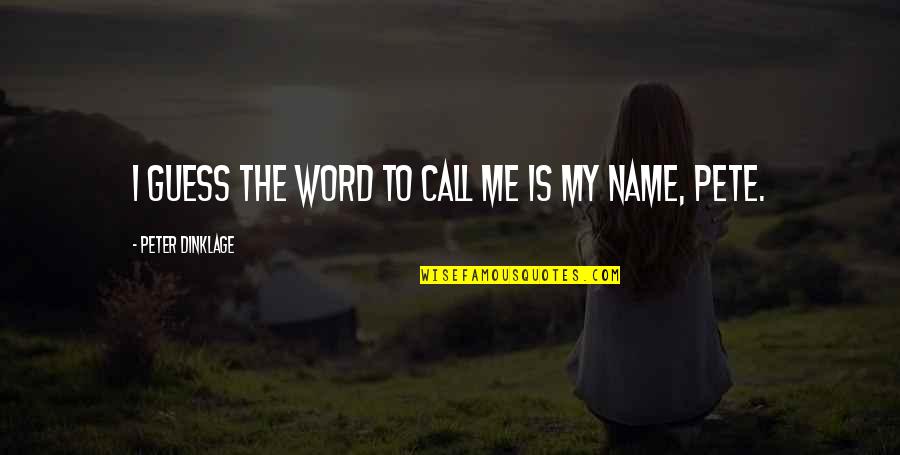 Glaxosmithkline Products Quotes By Peter Dinklage: I guess the word to call me is