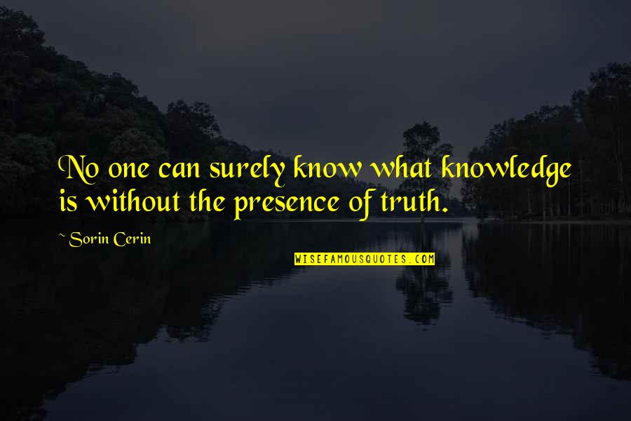 Glazba Indijska Quotes By Sorin Cerin: No one can surely know what knowledge is