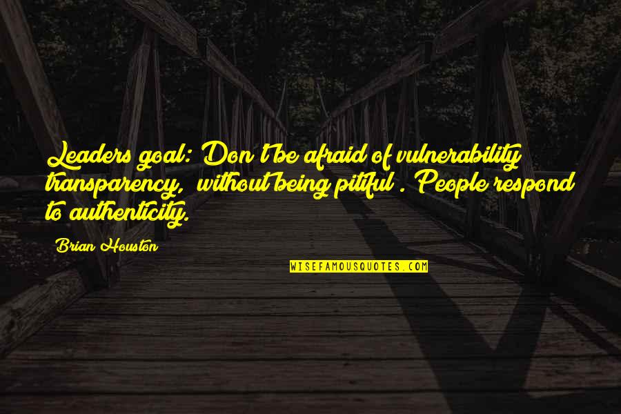 Glazen Douchewand Quotes By Brian Houston: Leaders goal: Don't be afraid of vulnerability &