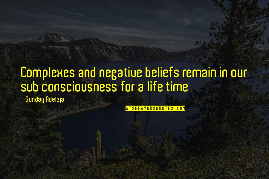 Glazen Douchewand Quotes By Sunday Adelaja: Complexes and negative beliefs remain in our sub