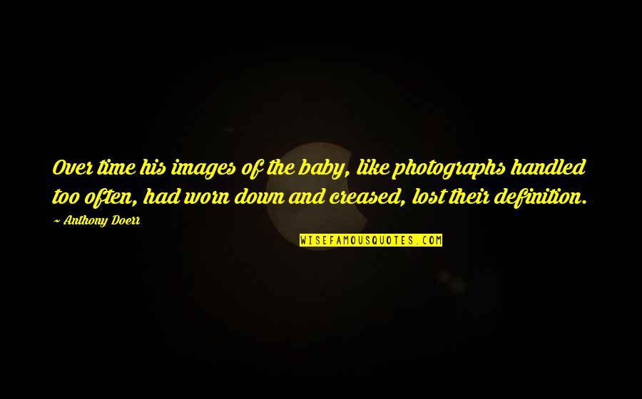 Glazzard 2010 Quotes By Anthony Doerr: Over time his images of the baby, like