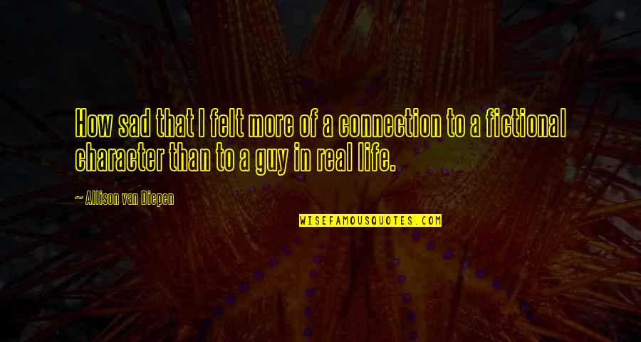 Glbtq Roommates Quotes By Allison Van Diepen: How sad that I felt more of a