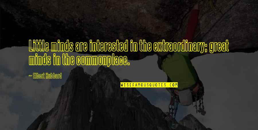 Glcklicher Smiley Quotes By Elbert Hubbard: Little minds are interested in the extraordinary; great