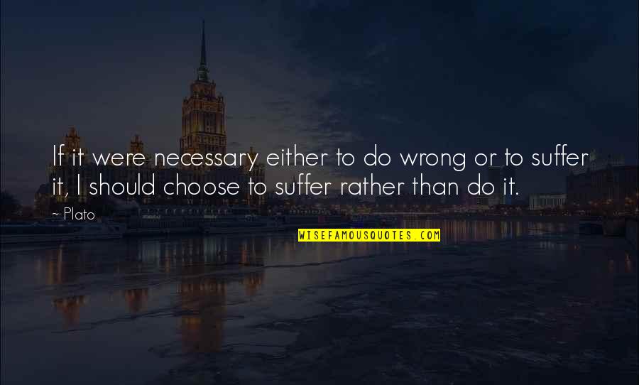 Glcklicher Smiley Quotes By Plato: If it were necessary either to do wrong Glcklicher Smiley Quotes By Plato: If it were necessary either to do wrong