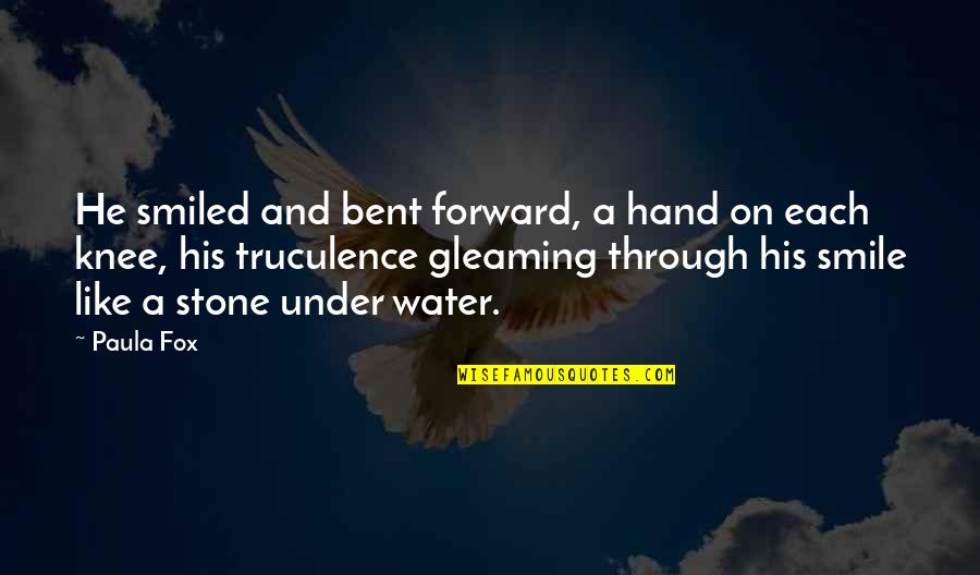 Gleaming Quotes By Paula Fox: He smiled and bent forward, a hand on