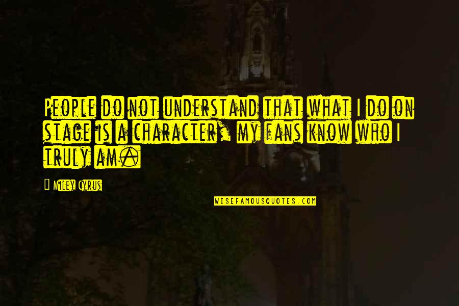 Gleba Quotes By Miley Cyrus: People do not understand that what I do