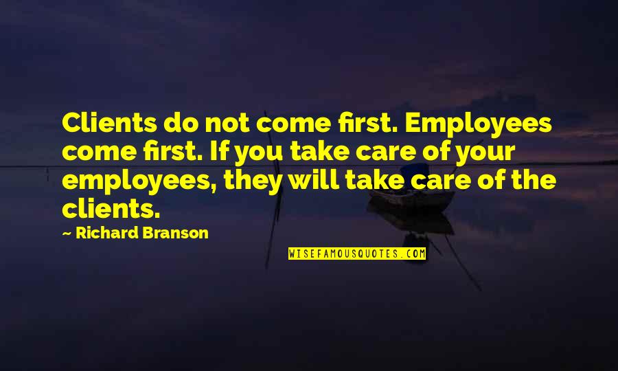 Gledati U Quotes By Richard Branson: Clients do not come first. Employees come first.