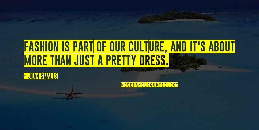 Glee 2x06 Quotes By Joan Smalls: Fashion is part of our culture, and it's