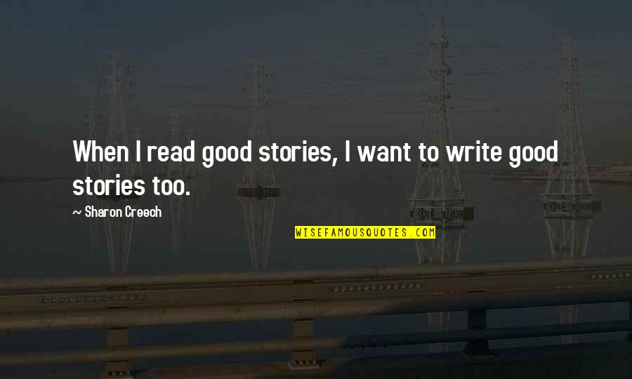 Glee 2x06 Quotes By Sharon Creech: When I read good stories, I want to Glee 2x06 Quotes By Sharon Creech: When I read good stories, I want to
