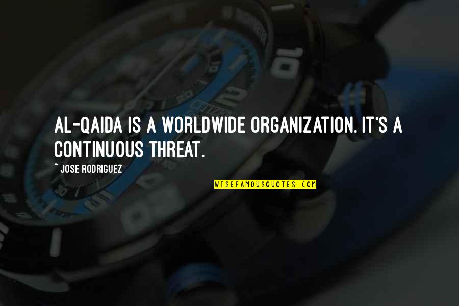 Glee 2x14 Quotes By Jose Rodriguez: Al-Qaida is a worldwide organization. It's a continuous