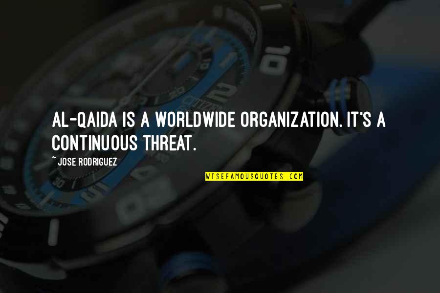 Glee 2x14 Quotes By Jose Rodriguez: Al-Qaida is a worldwide organization. It's a continuous Glee 2x14 Quotes By Jose Rodriguez: Al-Qaida is a worldwide organization. It's a continuous