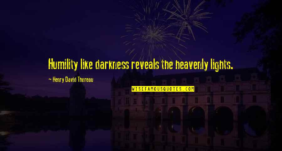 Glee Cast Quotes By Henry David Thoreau: Humility like darkness reveals the heavenly lights.