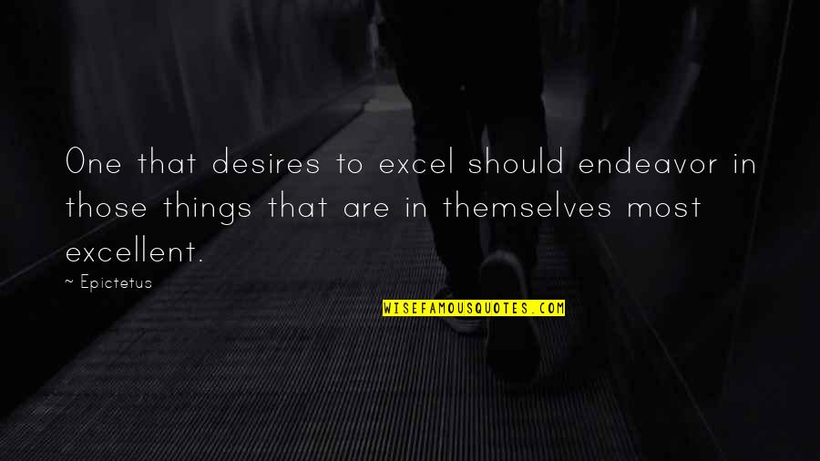 Glee Finn And Quinn Quotes By Epictetus: One that desires to excel should endeavor in