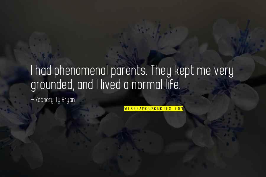 Glee Finn And Quinn Quotes By Zachery Ty Bryan: I had phenomenal parents. They kept me very