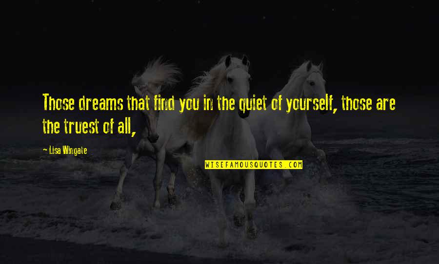 Glee Lights Out Quotes By Lisa Wingate: Those dreams that find you in the quiet