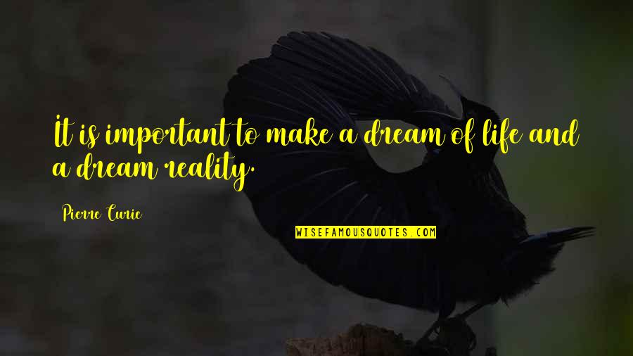 Glee Mash Up Quotes By Pierre Curie: It is important to make a dream of