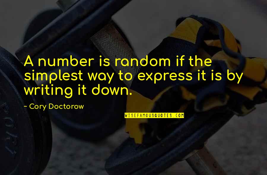 Glee Tested Quotes By Cory Doctorow: A number is random if the simplest way