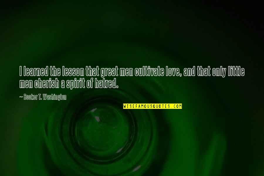Glee The Quarterback Quotes By Booker T. Washington: I learned the lesson that great men cultivate Glee The Quarterback Quotes By Booker T. Washington: I learned the lesson that great men cultivate