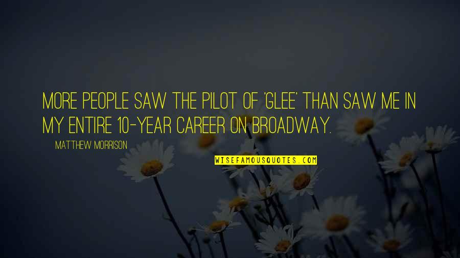 Glee Yes No Quotes By Matthew Morrison: More people saw the pilot of 'Glee' than Glee Yes No Quotes By Matthew Morrison: More people saw the pilot of 'Glee' than