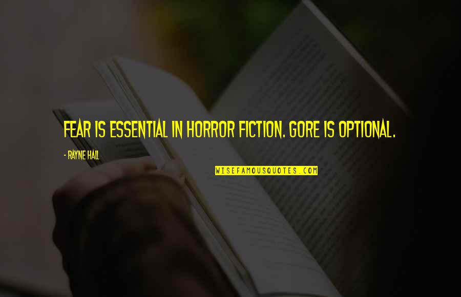 Gleefully In A Sentence Quotes By Rayne Hall: Fear is essential in horror fiction. Gore is