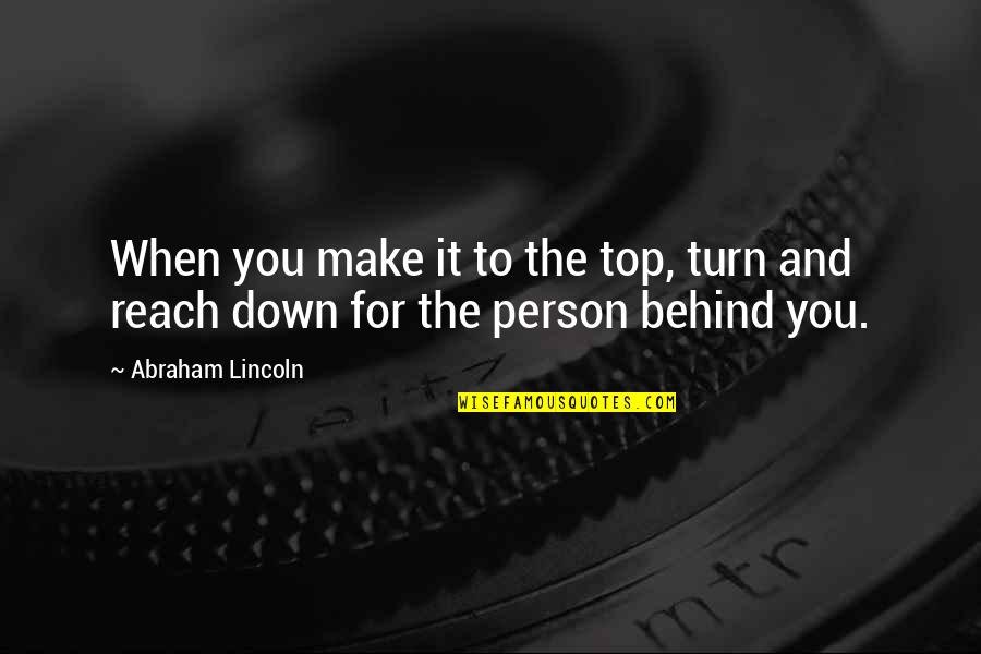 Gleek Quotes By Abraham Lincoln: When you make it to the top, turn