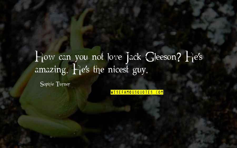 Gleeson Quotes By Sophie Turner: How can you not love Jack Gleeson? He's