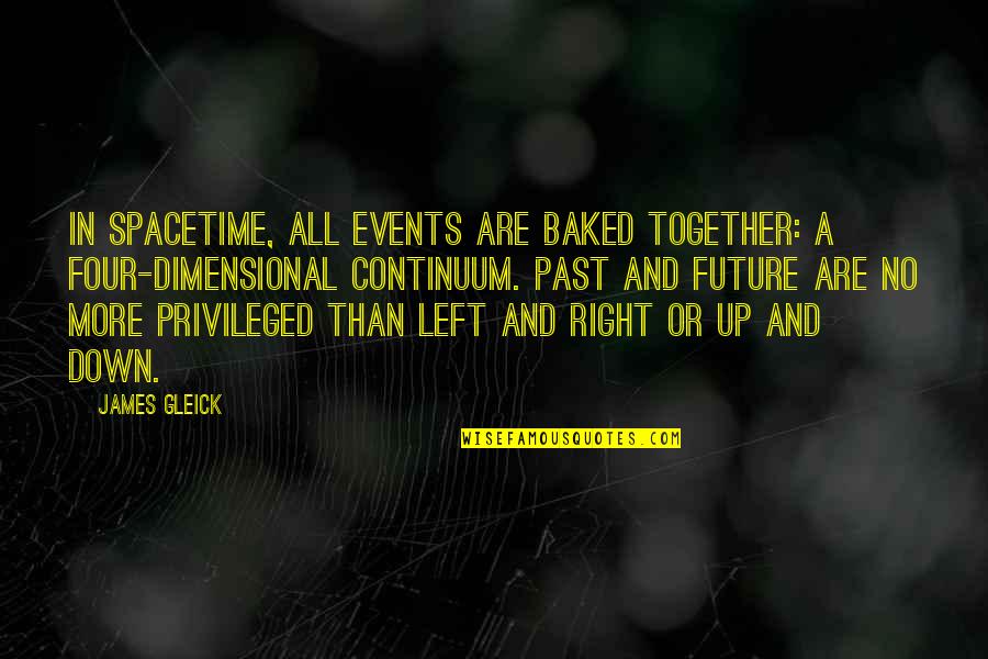 Gleick Quotes By James Gleick: In spacetime, all events are baked together: a Gleick Quotes By James Gleick: In spacetime, all events are baked together: a