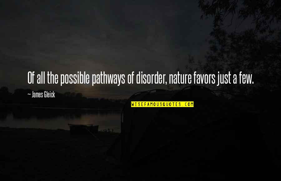 Gleick Quotes By James Gleick: Of all the possible pathways of disorder, nature