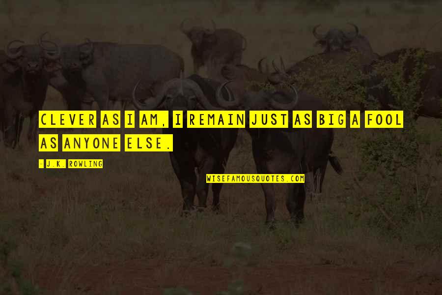 Glein Sain Quotes By J.K. Rowling: Clever as I am, I remain just as Glein Sain Quotes By J.K. Rowling: Clever as I am, I remain just as